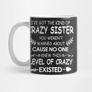 I've got The kind of crazy sister you weren't cause no one knew Mug